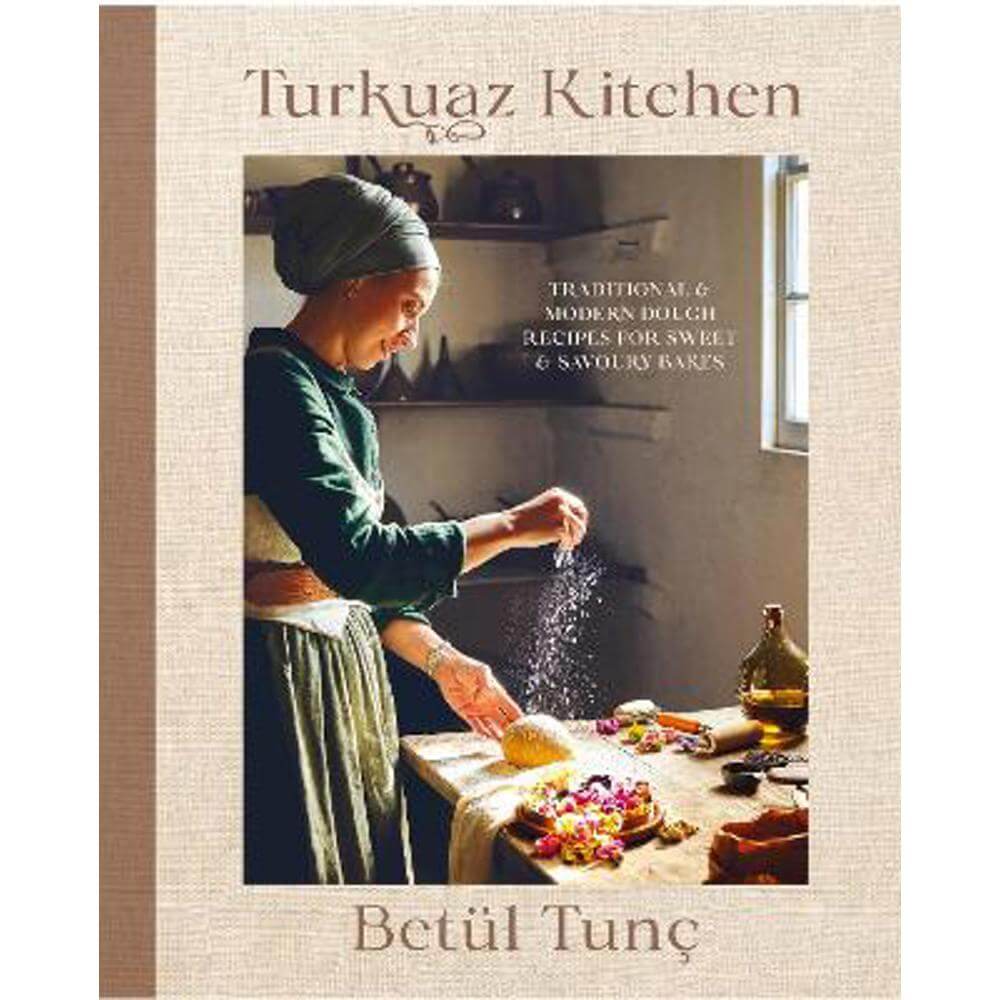 Turkuaz Kitchen: Comforting Recipes for Delicious Sweet & Savoury Bakes (Hardback) - Betul Tunc